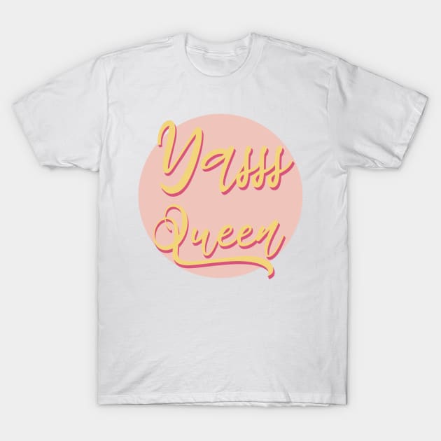 Yasss queen T-Shirt by Holailustra